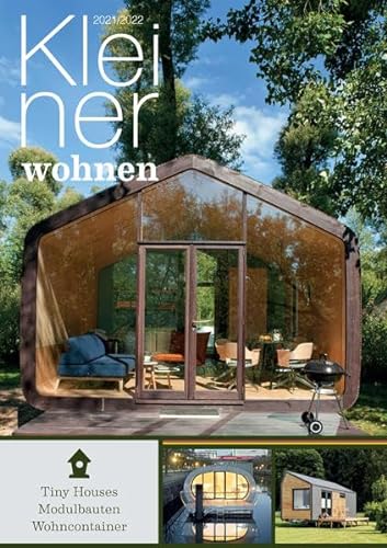 Kleiner Wohnen 2021/2022: Magazin für Tiny Houses, Modulbauten und Containerwohnen von Laible Verlagsprojekte